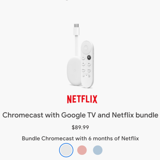 Chromecast with Google TV + 6 months Netflix for $90