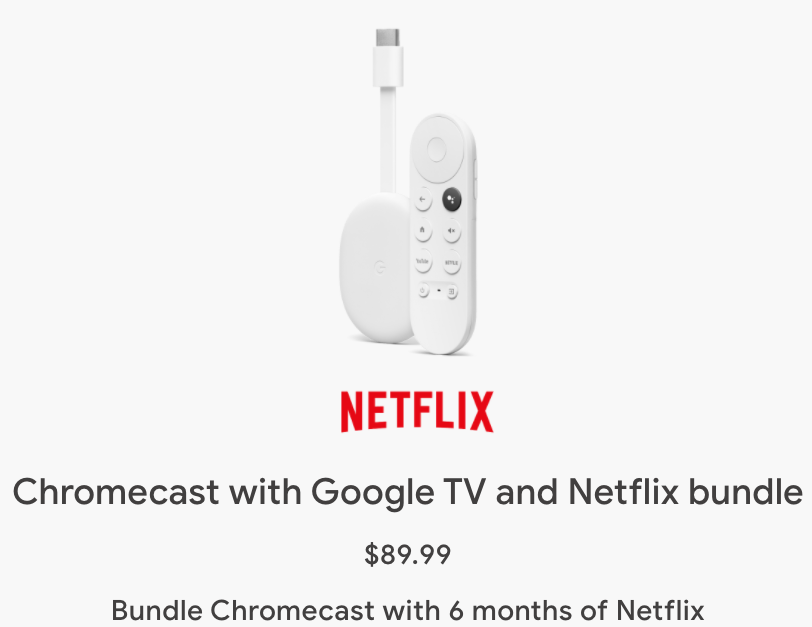 Chromecast with Google TV + 6 months Netflix for $90